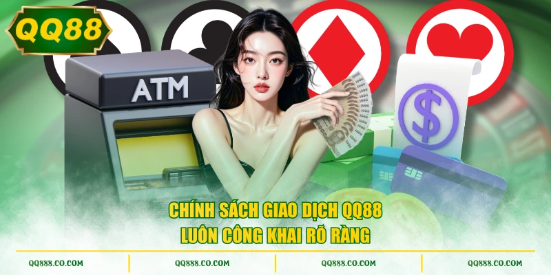 Chính sách giao dịch QQ88 luôn công khai rõ ràng