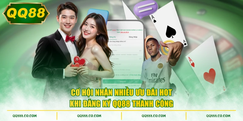 Cơ hội nhận nhiều ưu đãi hot khi đăng ký QQ88 thành công