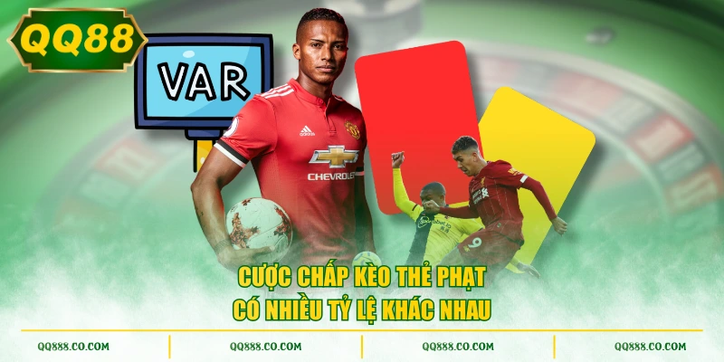 Cược chấp kèo thẻ phạt có nhiều tỷ lệ khác nhau