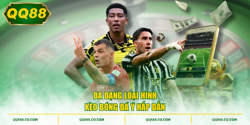 Đa dạng loại hình kèo bóng đá Ý hấp dẫn