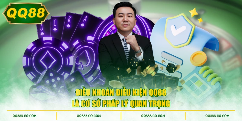 Điều khoản điều kiện QQ88 là cơ sở pháp lý quan trọng
