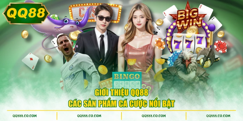 Giới thiệu QQ88 các sản phẩm cá cược nổi bật