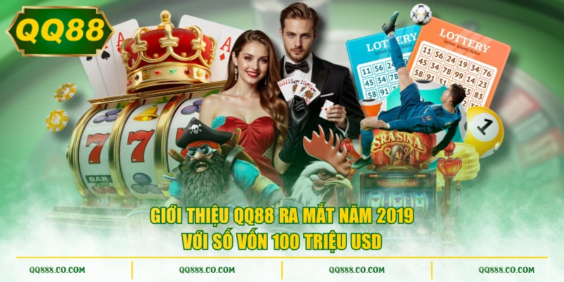 Giới thiệu QQ88 ra mắt năm 2019 với số vốn 100 triệu USD