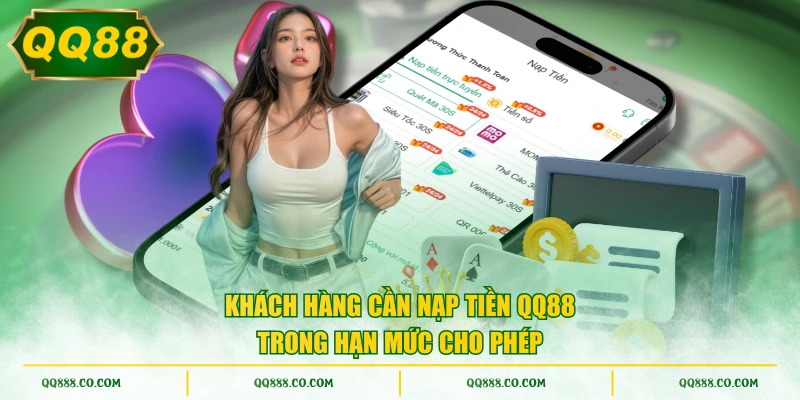 Khách hàng cần nạp tiền QQ88 trong hạn mức cho phép