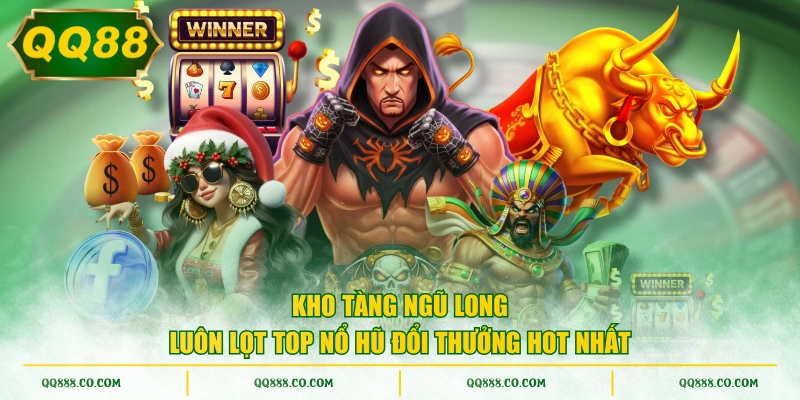 Kho Tàng Ngũ Long luôn lọt top nổ hũ đổi thưởng hot nhất