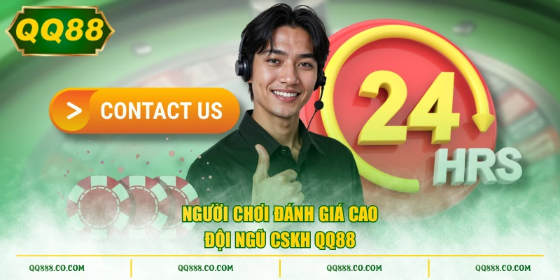 Người chơi đánh giá cao đội ngũ CSKH QQ88