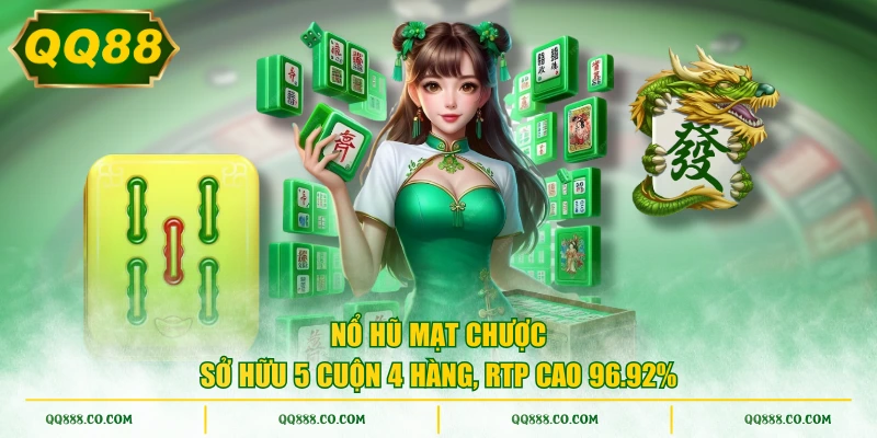 Nổ Hũ Mạt Chược sở hữu 5 cuộn 4 hàng, RTP cao 96.92%