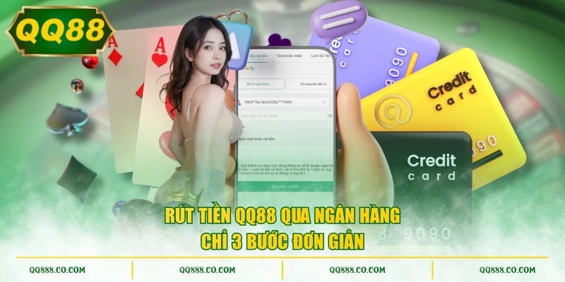 Rút tiền QQ88 qua ngân hàng chỉ 3 bước đơn giản
