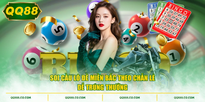Soi cầu lô đề miền Bắc theo chẵn lẻ dễ trúng thưởng