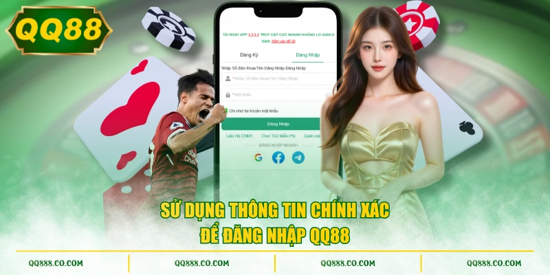 Sử dụng thông tin chính xác để đăng nhập QQ88