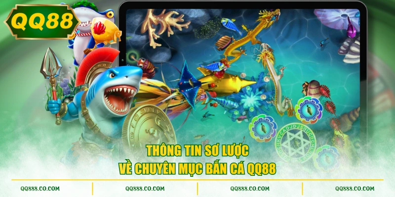 Thông tin sơ lược về chuyên mục bắn cá QQ88