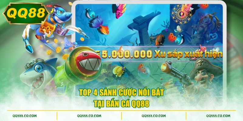 Top 4 sảnh cược nổi bật tại bắn cá QQ88