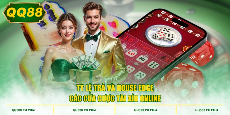 Tỷ lệ trả và house edge các cửa cược Tài Xỉu Online