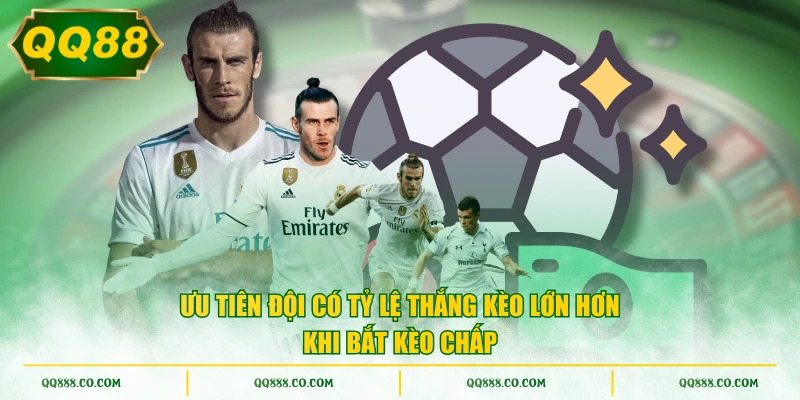 Ưu tiên đội có tỷ lệ thắng kèo lớn hơn khi bắt kèo chấp