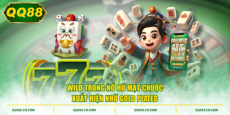 Wild trong Nổ Hũ Mạt Chược xuất hiện nhờ Gold Plated