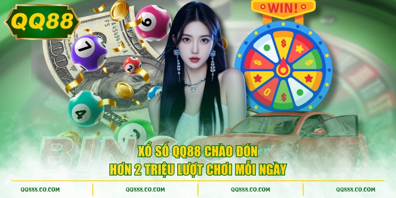Xổ số QQ88 chào đón hơn 2 triệu lượt chơi mỗi ngày